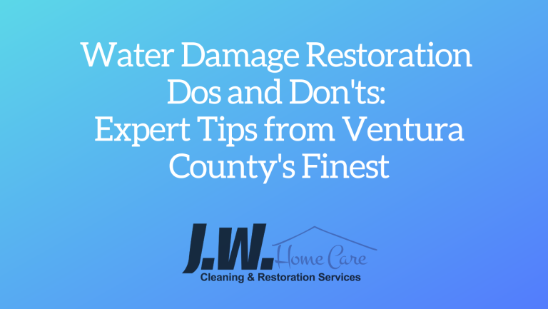 Water Damage Restoration Dos and Don'ts: Expert Tips from Ventura County's Finest