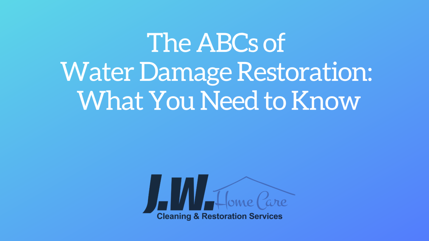 The ABCs of Water Damage Restoration: What You Need to Know