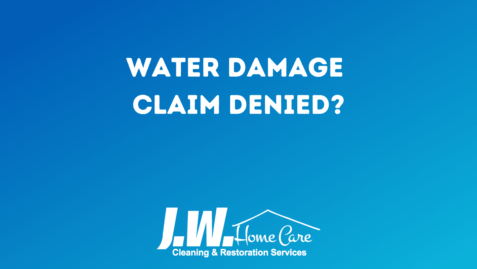 Water Damage Claim Denied?