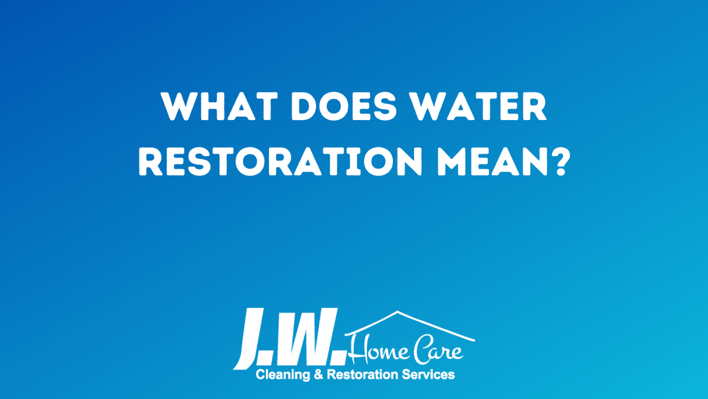 What Does Water Restoration Mean?